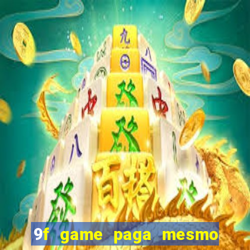 9f game paga mesmo os 100 reais